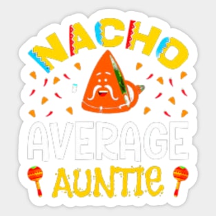 Nacho Average Auntie, Great Gift Idea Sticker